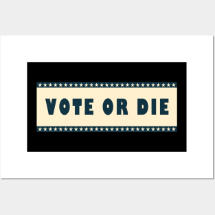 Vote or die Posters and Art